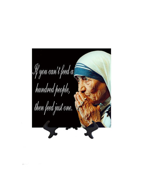 8x8 St Mother Teresa of Calcutta - If you can't feed a hundred people quote on ceramic tile & stand with no background