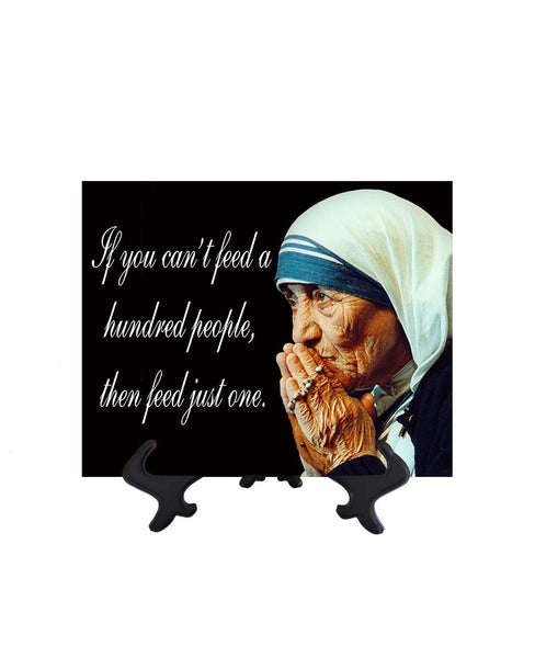 8x10 St Mother Teresa of Calcutta - If you can't feed a hundred people quote on ceramic tile & stand with no background