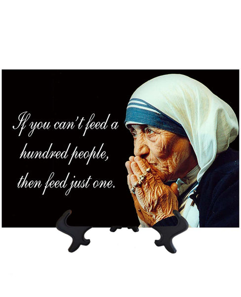 Main St Mother Teresa of Calcutta - If you can't feed a hundred people quote on ceramic tile & stand with no background