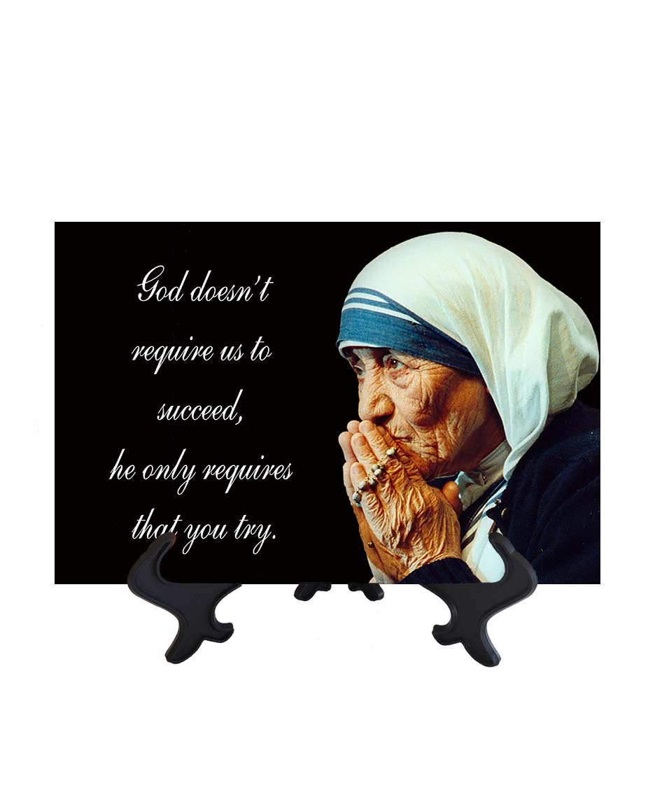 8x12 St Mother Teresa of Calcutta - God doesn't require us to succeed- quote on ceramic tile & stand and no background