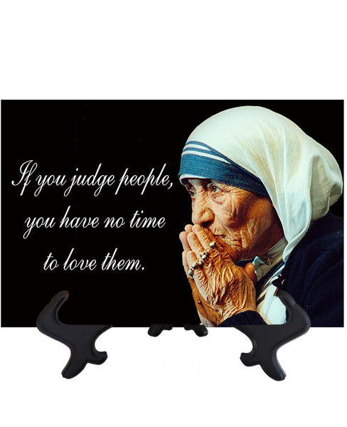 Main St Mother Teresa of Calcutta - If you judge people - quote on ceramic tile & stand with no background