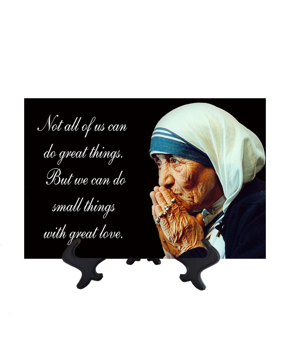 8x12 St Mother Teresa of Calcutta - Do Small Things With Love - quote on ceramic tile & stand and no background