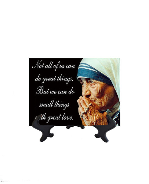 6x8 St Mother Teresa of Calcutta - Do Small Things With Love - quote on ceramic tile & stand and no background