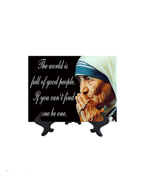 6x8 St Mother Teresa of Calcutta - The World is full of good people quote on ceramic tile & stand with no background