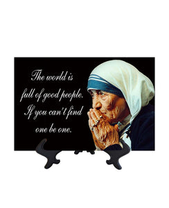 8x12 St Mother Teresa of Calcutta - The World is full of good people quote on ceramic tile & stand with no background